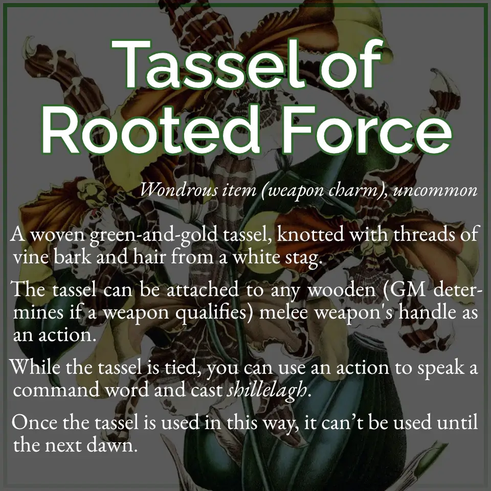Tassel of Rooted force, magic item