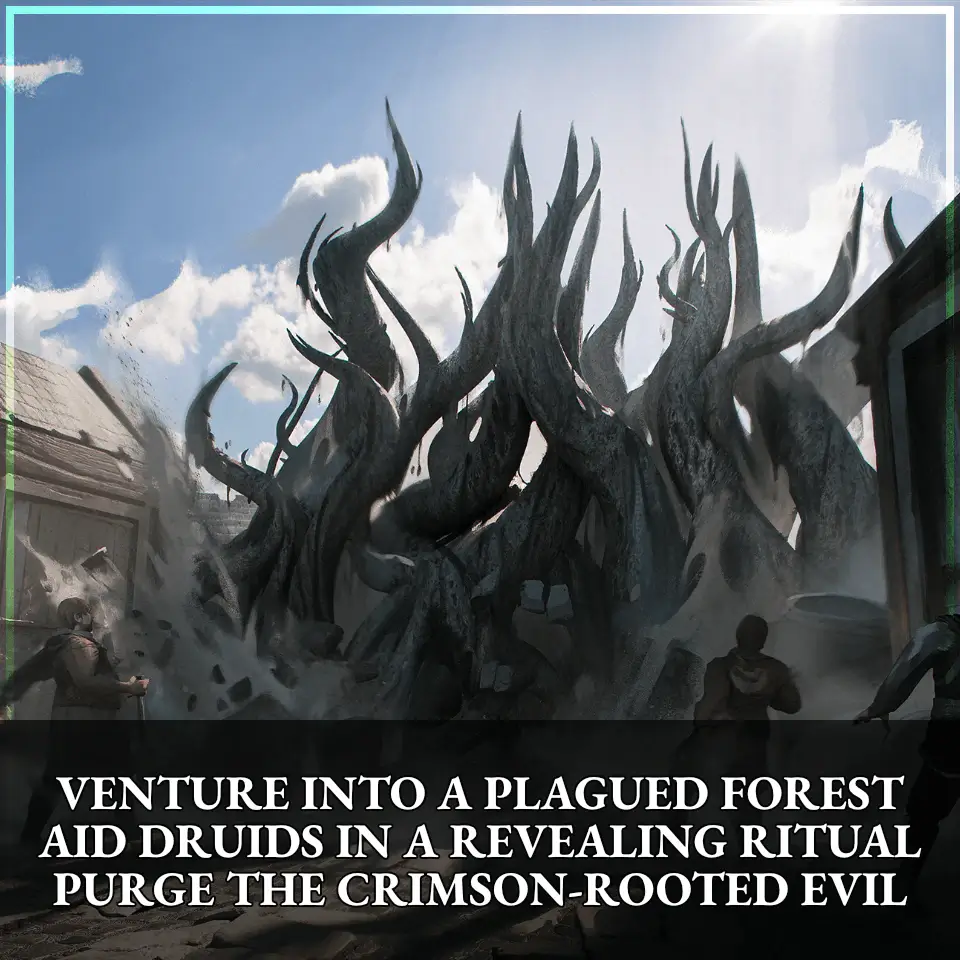 Venture into a plagued forest. Aid druids in a revealing ritual. Purge the crimson-rooted evil.